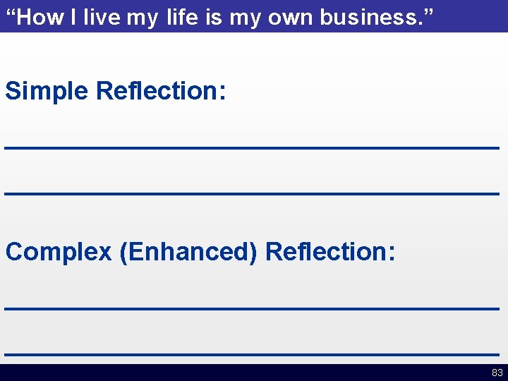 “How I live my life is my own business. ” Simple Reflection: ___________________________________ Complex