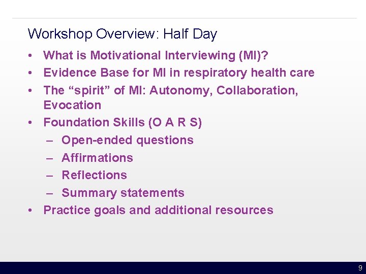 Workshop Overview: Half Day • What is Motivational Interviewing (MI)? • Evidence Base for