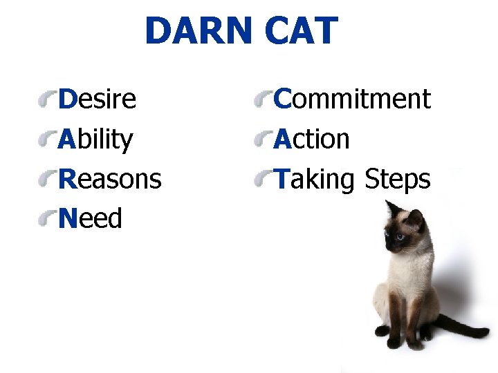 DARN CAT Desire Ability Reasons Need Commitment Action Taking Steps 