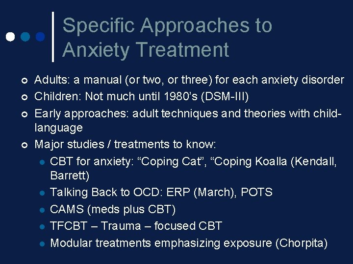 Specific Approaches to Anxiety Treatment ¢ ¢ Adults: a manual (or two, or three) Specific Approaches to Anxiety Treatment ¢ ¢ Adults: a manual (or two, or three)