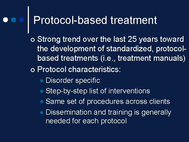 Protocol-based treatment Strong trend over the last 25 years toward the development of standardized, Protocol-based treatment Strong trend over the last 25 years toward the development of standardized,