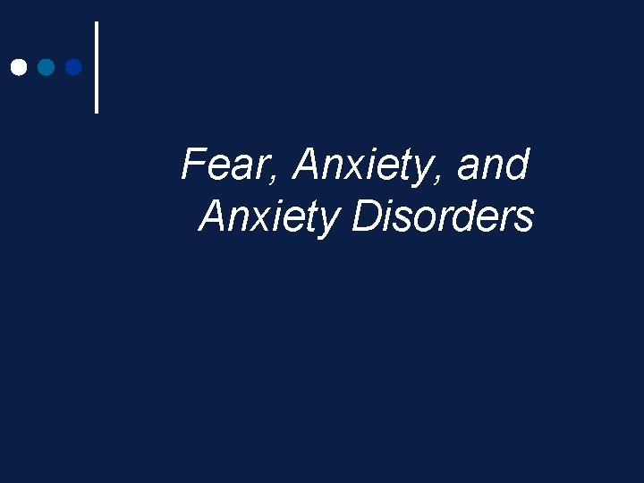 Fear, Anxiety, and Anxiety Disorders Fear, Anxiety, and Anxiety Disorders