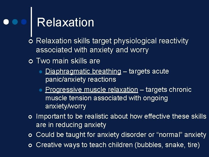 Relaxation ¢ ¢ Relaxation skills target physiological reactivity associated with anxiety and worry Two Relaxation ¢ ¢ Relaxation skills target physiological reactivity associated with anxiety and worry Two