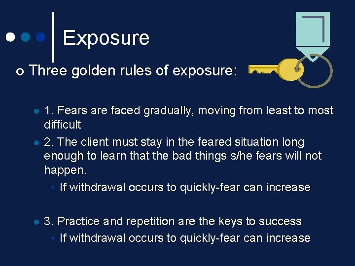 Exposure ¢ Three golden rules of exposure: l l l 1. Fears are faced Exposure ¢ Three golden rules of exposure: l l l 1. Fears are faced