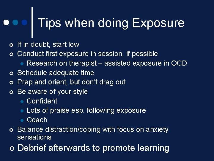 Tips when doing Exposure ¢ ¢ ¢ ¢ If in doubt, start low Conduct Tips when doing Exposure ¢ ¢ ¢ ¢ If in doubt, start low Conduct