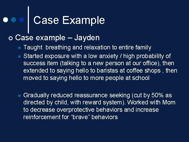 Case Example ¢ Case example – Jayden l l l Taught breathing and relaxation Case Example ¢ Case example – Jayden l l l Taught breathing and relaxation