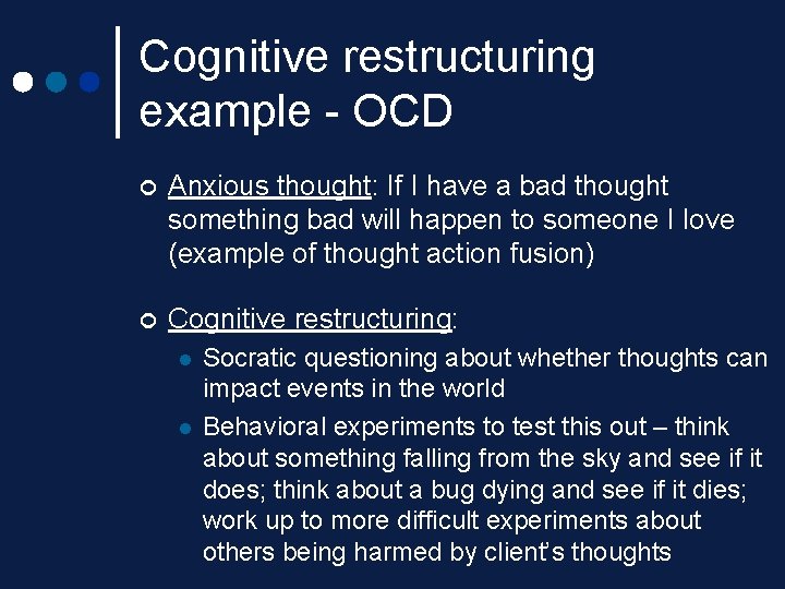 Cognitive restructuring example - OCD ¢ Anxious thought: If I have a bad thought Cognitive restructuring example - OCD ¢ Anxious thought: If I have a bad thought