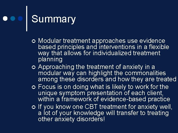 Summary ¢ ¢ Modular treatment approaches use evidence based principles and interventions in a Summary ¢ ¢ Modular treatment approaches use evidence based principles and interventions in a