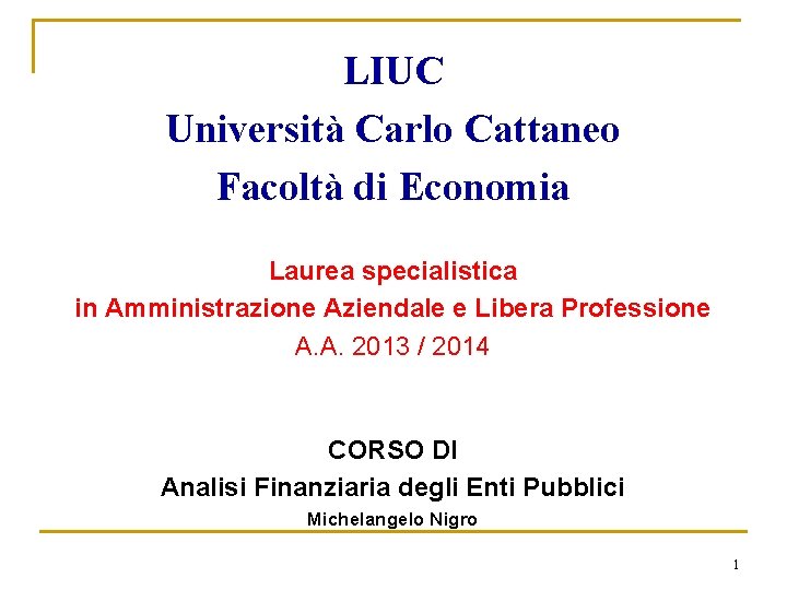 LIUC Università Carlo Cattaneo Facoltà di Economia Laurea specialistica in Amministrazione Aziendale e Libera