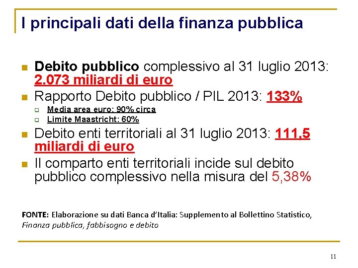 I principali dati della finanza pubblica n n Debito pubblico complessivo al 31 luglio