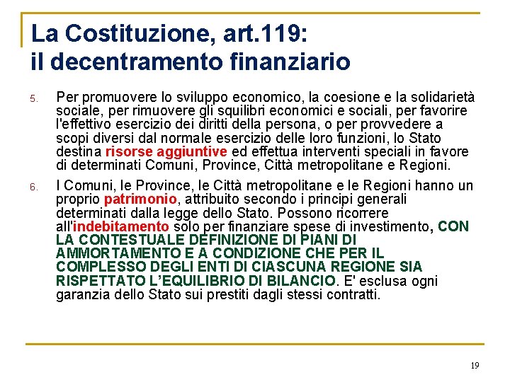 La Costituzione, art. 119: il decentramento finanziario 5. 6. Per promuovere lo sviluppo economico,