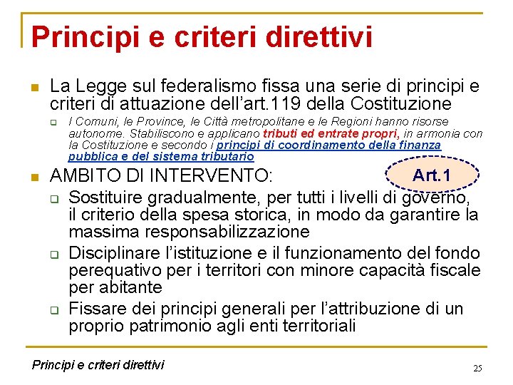 Principi e criteri direttivi n La Legge sul federalismo fissa una serie di principi