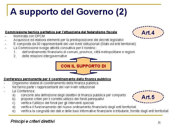 A supporto del Governo (2) Commissione tecnica paritetica per l’attuazione del federalismo fiscale Nominata