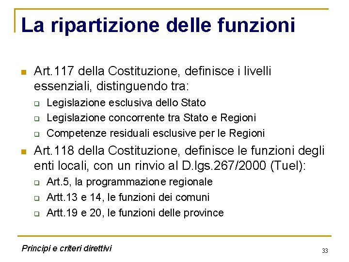 La ripartizione delle funzioni n Art. 117 della Costituzione, definisce i livelli essenziali, distinguendo