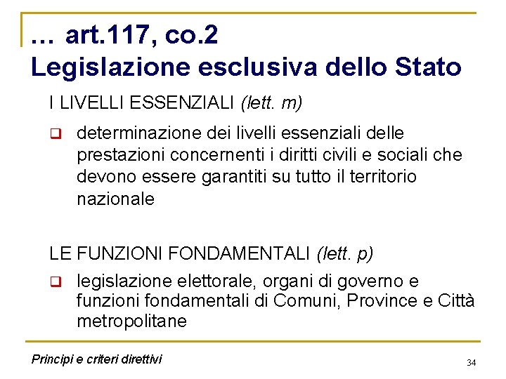 … art. 117, co. 2 Legislazione esclusiva dello Stato I LIVELLI ESSENZIALI (lett. m)