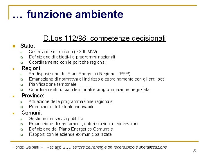 … funzione ambiente D. Lgs. 112/98: competenze decisionali n Stato: q q q n