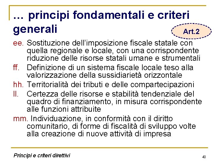 … principi fondamentali e criteri generali Art. 2 ee. Sostituzione dell’imposizione fiscale statale con