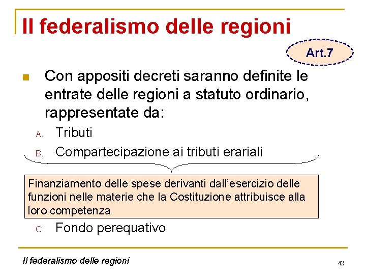 Il federalismo delle regioni Art. 7 Con appositi decreti saranno definite le entrate delle