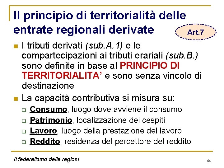 Il principio di territorialità delle entrate regionali derivate Art. 7 n n I tributi