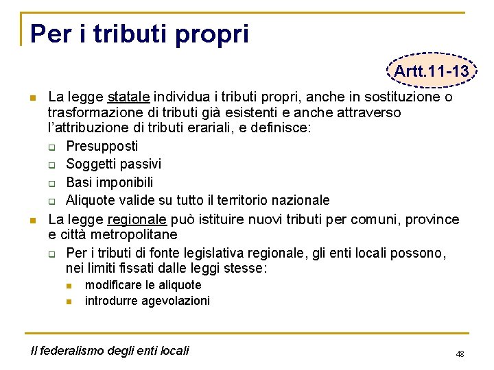 Per i tributi propri Artt. 11 -13 n n La legge statale individua i