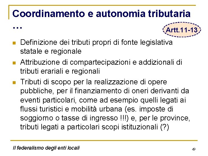 Coordinamento e autonomia tributaria … Artt. 11 -13 n n n Definizione dei tributi