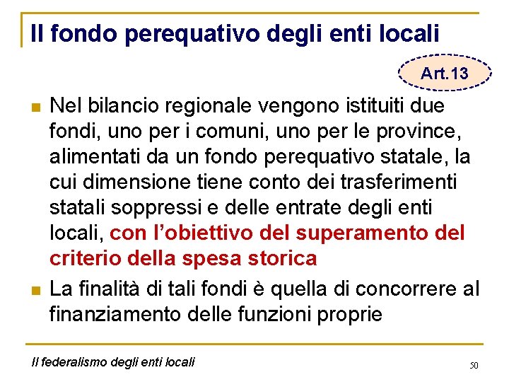 Il fondo perequativo degli enti locali Art. 13 n n Nel bilancio regionale vengono