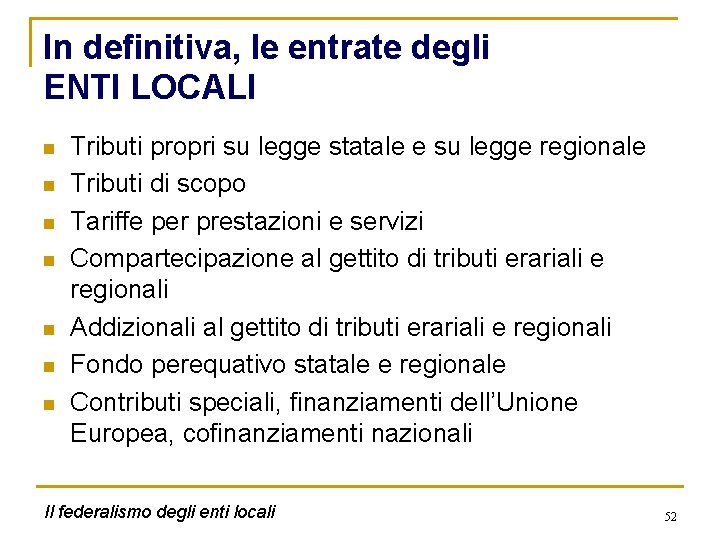 In definitiva, le entrate degli ENTI LOCALI n n n n Tributi propri su