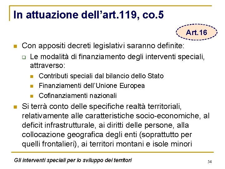 In attuazione dell’art. 119, co. 5 Art. 16 n Con appositi decreti legislativi saranno