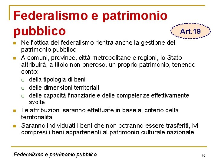 Federalismo e patrimonio pubblico n n Art. 19 Nell’ottica del federalismo rientra anche la