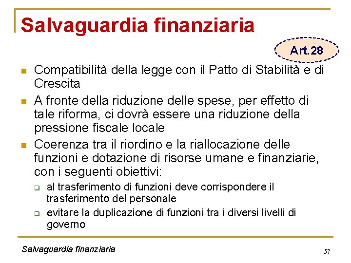 Salvaguardia finanziaria Art. 28 n n n Compatibilità della legge con il Patto di