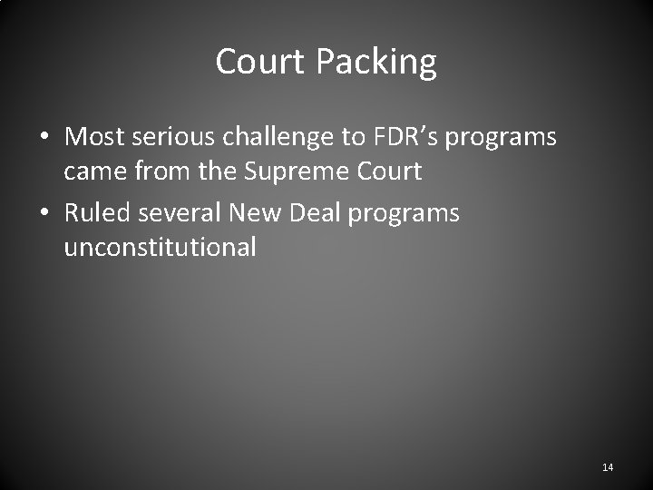 Court Packing • Most serious challenge to FDR’s programs came from the Supreme Court