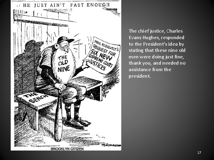 The chief justice, Charles Evans Hughes, responded to the President’s idea by stating that