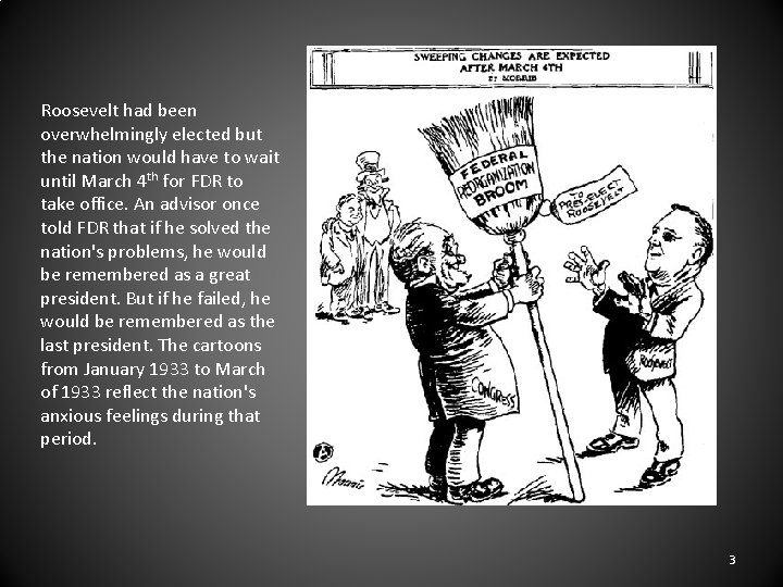 Roosevelt had been overwhelmingly elected but the nation would have to wait until March