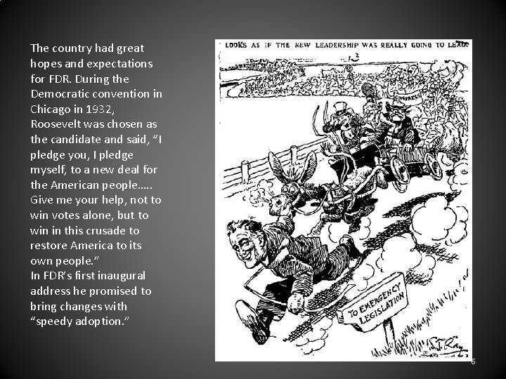 The country had great hopes and expectations for FDR. During the Democratic convention in