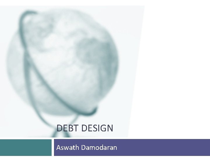 DEBT DESIGN Aswath Damodaran 