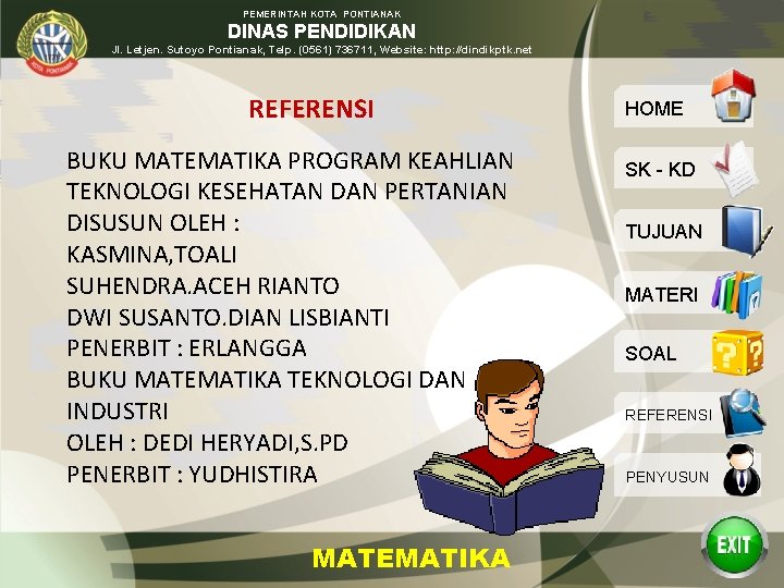 PEMERINTAH KOTA PONTIANAK DINAS PENDIDIKAN Jl. Letjen. Sutoyo Pontianak, Telp. (0561) 736711, Website: http: