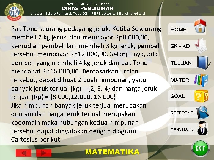 PEMERINTAH KOTA PONTIANAK DINAS PENDIDIKAN Jl. Letjen. Sutoyo Pontianak, Telp. (0561) 736711, Website: http: PEMERINTAH KOTA PONTIANAK DINAS PENDIDIKAN Jl. Letjen. Sutoyo Pontianak, Telp. (0561) 736711, Website: http: