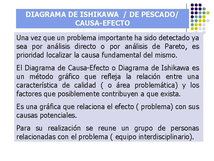 DIAGRAMA DE ISHIKAWA / DE PESCADO/ CAUSA-EFECTO Una vez que un problema importante ha