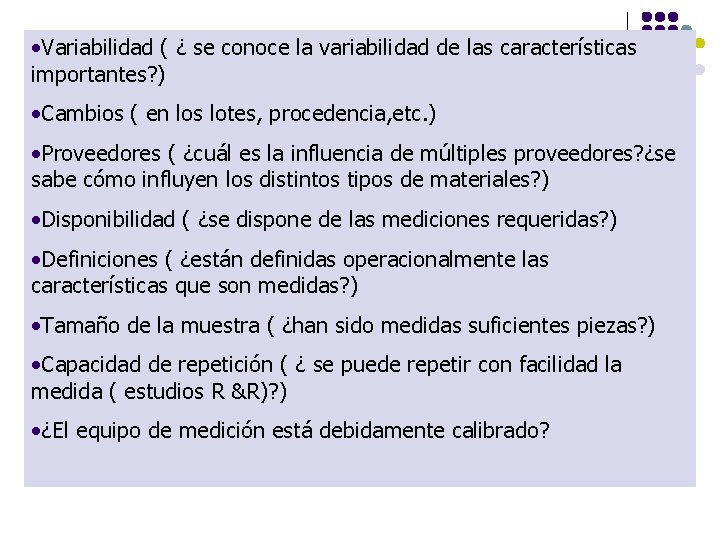  • Variabilidad ( ¿ se conoce la variabilidad de las características importantes? )