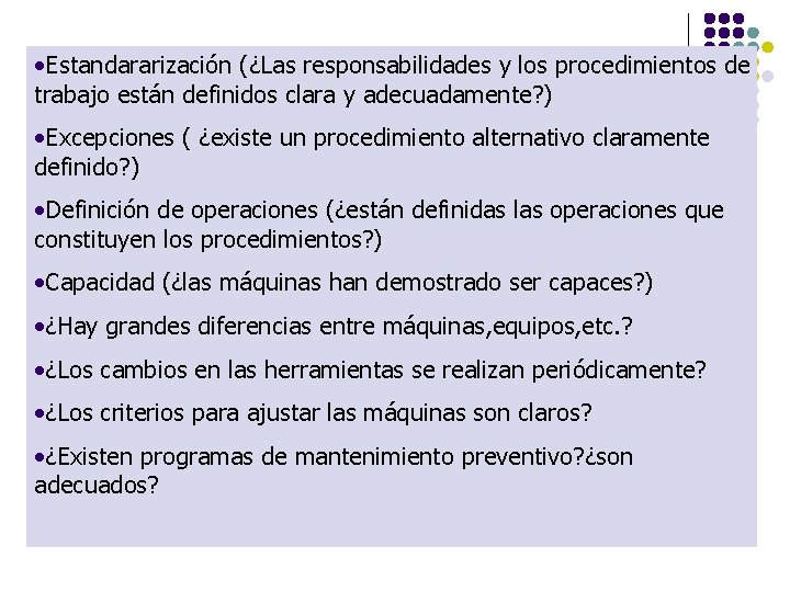 • Estandararización (¿Las responsabilidades y los procedimientos de trabajo están definidos clara y • Estandararización (¿Las responsabilidades y los procedimientos de trabajo están definidos clara y