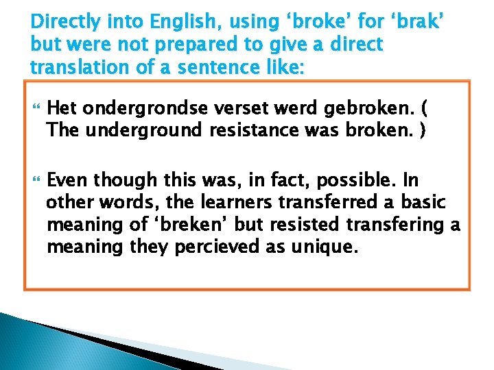 Directly into English, using ‘broke’ for ‘brak’ but were not prepared to give a