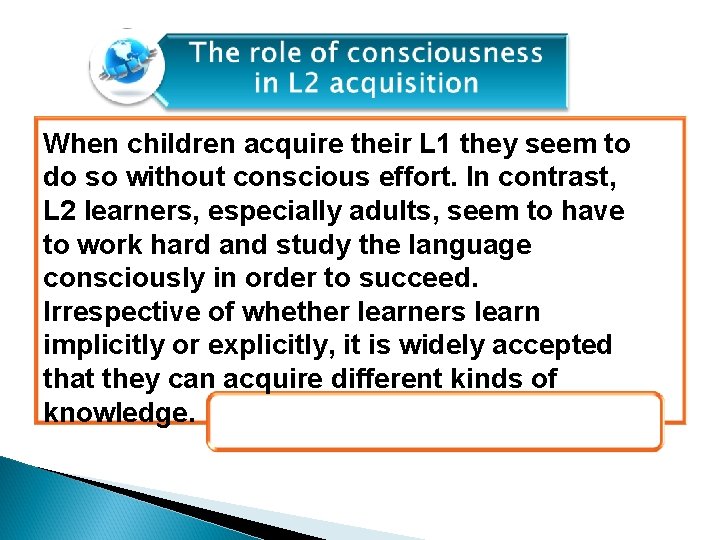 When children acquire their L 1 they seem to do so without conscious effort.