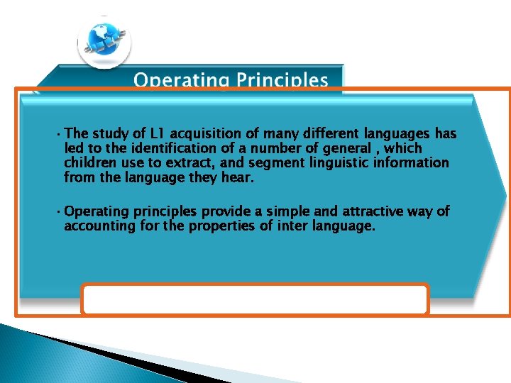  • The study of L 1 acquisition of many different languages has led