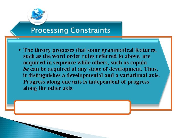  • The theory proposes that some grammatical features, such as the word order