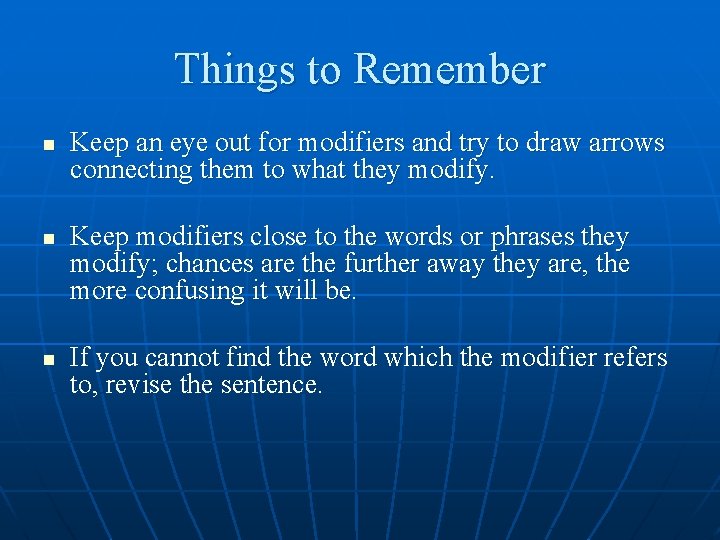 Things to Remember n n n Keep an eye out for modifiers and try