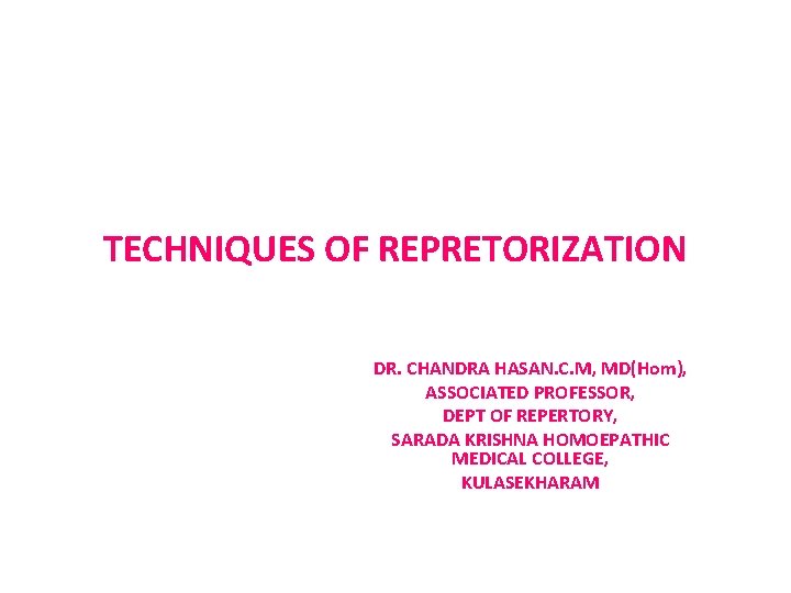 TECHNIQUES OF REPRETORIZATION DR CHANDRA HASAN C M