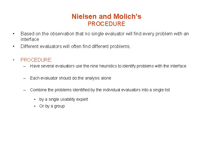 Nielsen and Molich's PROCEDURE • • Based on the observation that no single evaluator Nielsen and Molich's PROCEDURE • • Based on the observation that no single evaluator