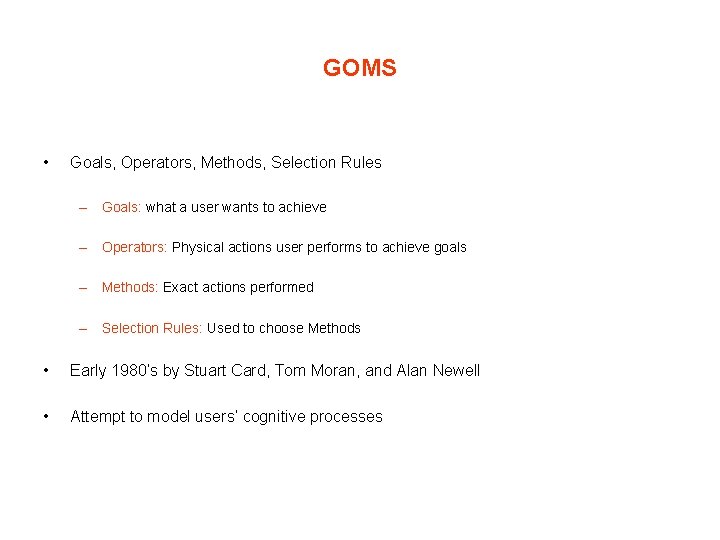 GOMS • Goals, Operators, Methods, Selection Rules – Goals: what a user wants to GOMS • Goals, Operators, Methods, Selection Rules – Goals: what a user wants to