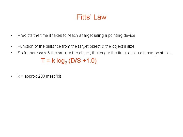 Fitts’ Law • Predicts the time it takes to reach a target using a Fitts’ Law • Predicts the time it takes to reach a target using a