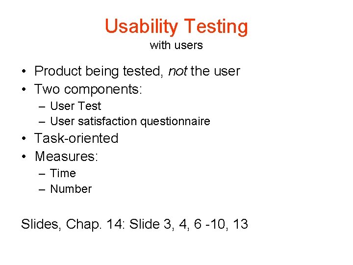 Usability Testing with users • Product being tested, not the user • Two components: Usability Testing with users • Product being tested, not the user • Two components:
